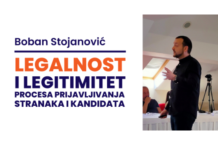 Drugi modul: Legalnosti i legitimitetu procesa prijavljivanja stranaka i kandidata, prof. dr Boban Stojanović